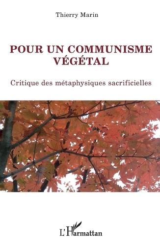 Pour un communisme végétal: Critique des métaphysiques sacrificielles