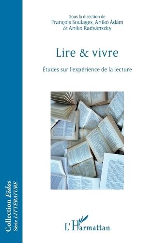 Lire et vivre: Etudes sur l'expérience de la lecture