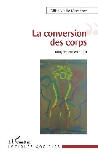 La conversion des corps: Bouger pour être sain