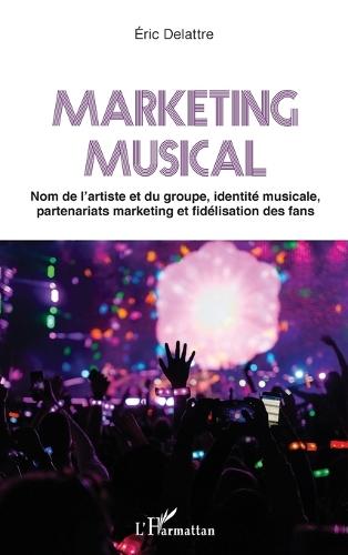 Marketing musical: Nom de l'artiste et du groupe, identité musicale, partenariats marketing et fidélisation des fans