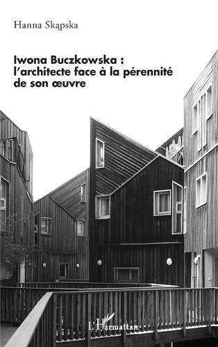 Iwona Buczkowska: l'architecte face à la pérennité de son oeuvre