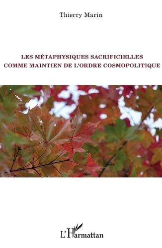 Les métaphysiques sacrificielles comme maintien de l'ordre cosmopolitique