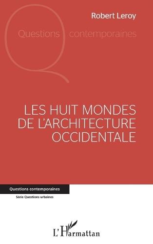 Les Huit Mondes: de l'Architecture Occidentale