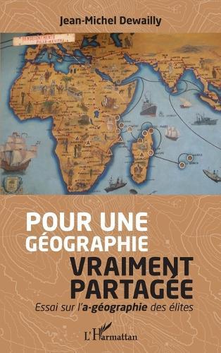 Pour une géographie vraiment partagée: Essai sur l'a-géographie des élites