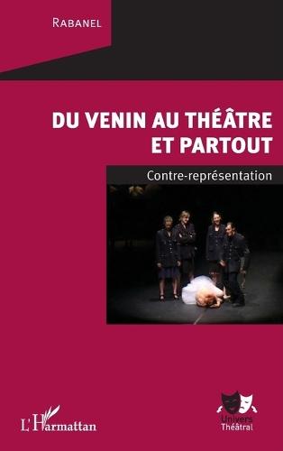 Du venin au théâtre et partout: Contre représentation
