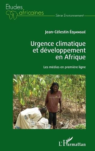 Urgence climatique et développement en Afrique: Les médias en première ligne