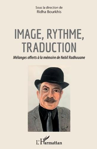 Image, rythme, traduction: Mélanges offerts à la mémoire de Nebil Radhouane