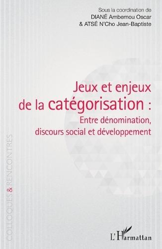 Jeux et enjeux de la catégorisation: entre dénomination, discours social et développement