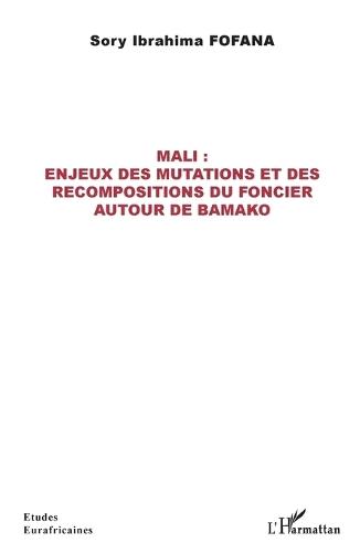 Mali: enjeux des mutations et des recompositions du foncier autour de Bamako