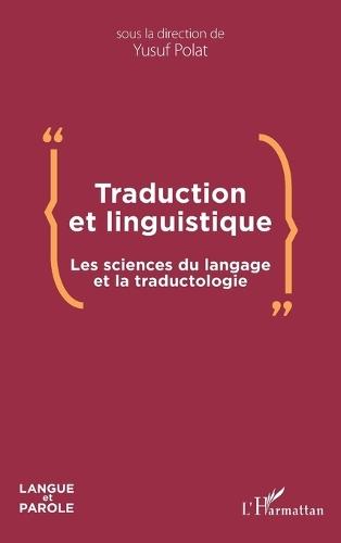 Traduction et linguistique: Les sciences du langage et la traductologie