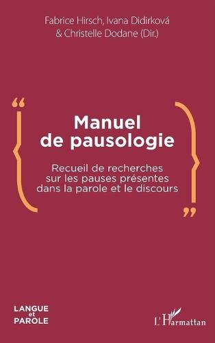 Manuel de pausologie: Recueil de recherches sur les pauses présentes dans la parole et le discours
