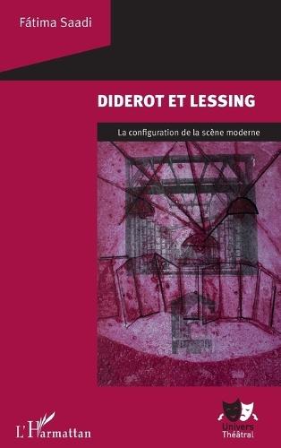 Diderot et Lessing: La configuration de la scène moderne