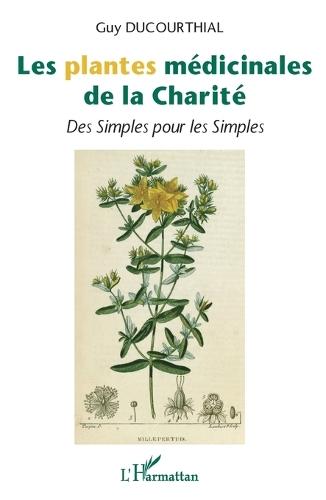 Les plantes médicinales de la Charité: Des Simples pour les Simples