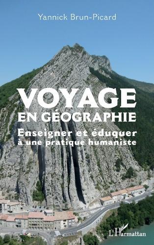 Voyage en géographie: Enseigner et éduquer à une pratique humaniste
