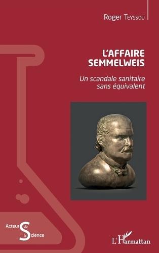 L'Affaire Semmelweis: Un scandale sanitaire sans équivalent