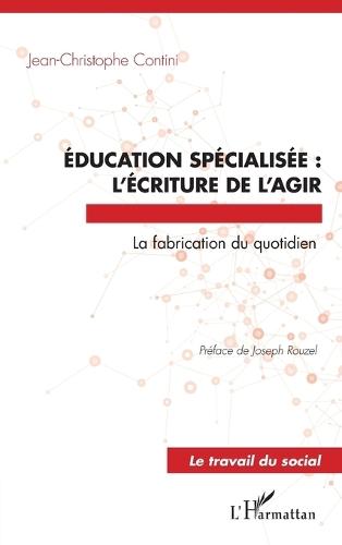 Éducation spécialisée: l'écriture de l'agir: La fabrication du quotidien