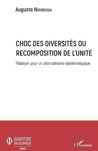 Choc des diversités ou recomposition de l'unité: Plaidoyer pour un alternativisme épistémologique