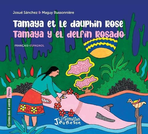Tamaya et le dauphin rose: Tamaya y el delfin rosado À partir de 6 ans