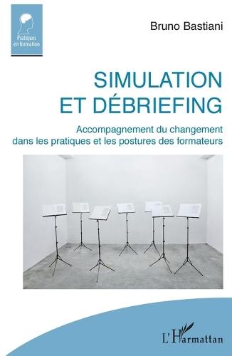 Simulation et débriefing: Accompagnement du changement dans les pratiques et les postures des formateurs