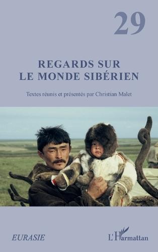 Regards sur le monde sibérien: Textes réunis et présentés par Christian Malet