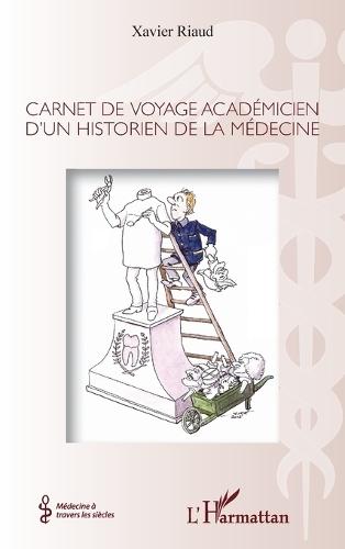 Carnet de voyage académicien d'un historien de la médecine