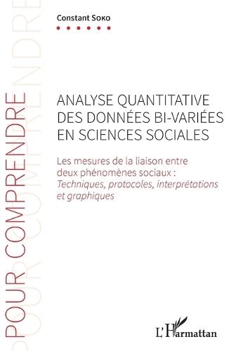 Analyse quantitative des données bi-variées en sciences sociales: Les mesures de la liaison entre deux phénomènes sociaux: techniques, protocoles, interprétations et graphiques