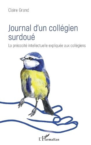 Journal d'un collégien surdoué: La précocité intellectuelle expliquée aux collégiens