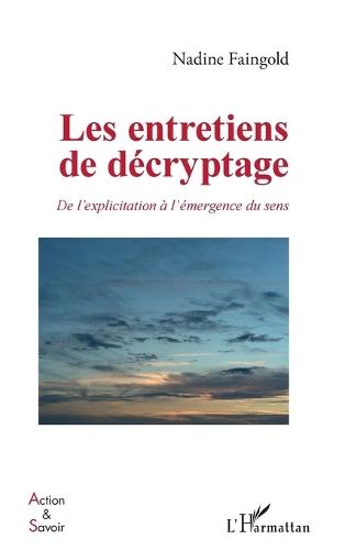Les entretiens de décryptage: De l'explicitation à l'émergence du sens