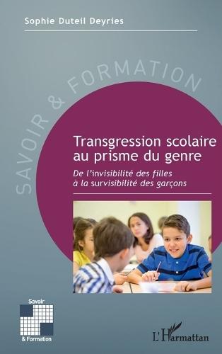 Transgression scolaire au prisme du genre: De l'invisibilité des filles à la survisibilité des garçons