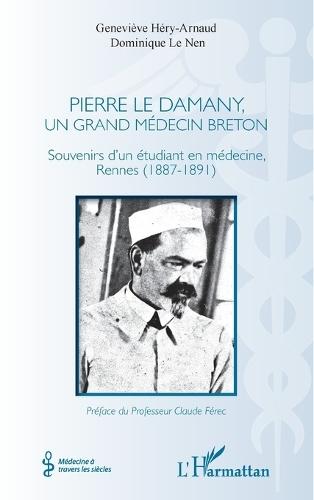 Pierre Le Damany, un grand médecin breton: Souvenirs d'un étudiant en médecine, Rennes (1887-1891)
