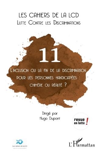 L'inclusion ou la fin de la discrimination pour les personnes handicapées: chimère ou réalité ?: Numéro dirigé par Hugo Dupont