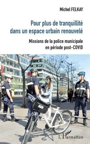 Pour plus de tranquilité dans un espace urbain renouvelé: Missions de la police municipale en période post-COVID
