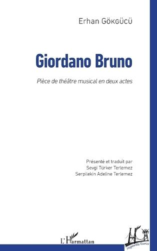 Giordano Bruno: Pièce de théâtre musical en deux actes