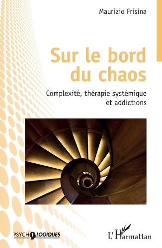 Sur le bord du chaos: Complexité, thérapie systémique et addictions