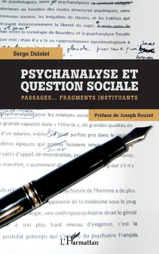 Psychanalyse et question sociale: Passages...Fragments instituants