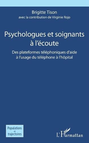 Psychologues et soignants à l'écoute: Des plateformes téléphoniques d'aide à l'usage du téléphone à l'hôpital