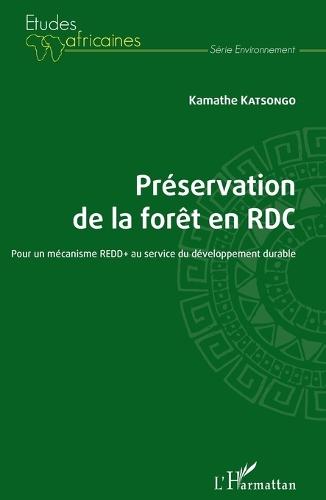 Préservation de la forêt en RDC: Pour un mécanisme REDD+ au service du développement durable