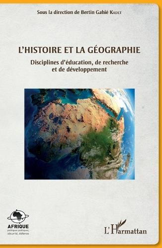 L'histoire et la géographie: Disciplines d'éducation, de recherche et de développement