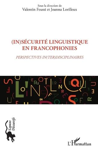 (In)sécurité linguistique en francophonies: Perspectives in(ter)disciplinaires