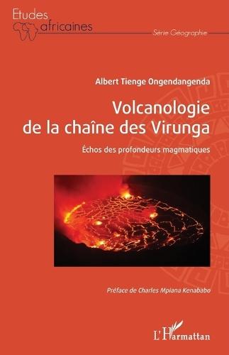 Volcanologie de la chaîne des Virunga: Échos des profondeurs magmatiques