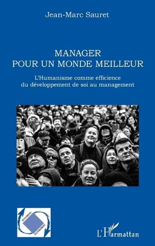 Manager pour un monde meilleur: L'Humanisme comme efficience du développement de soi au management