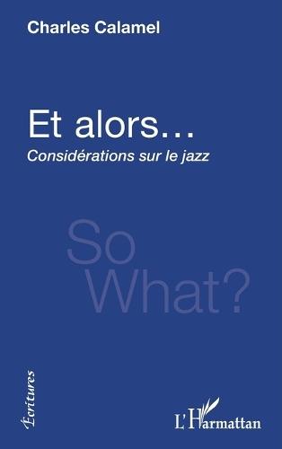 Et alors...: Considérations sur le jazz