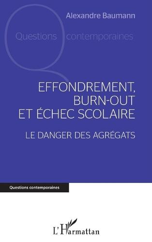 Effondrement, burn-out et échec scolaire: Le danger des agrégats
