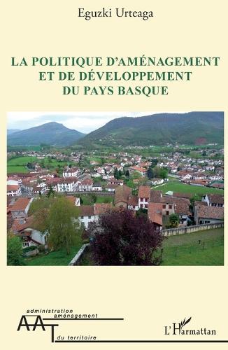 La politique d'aménagement et de développement du Pays Basque