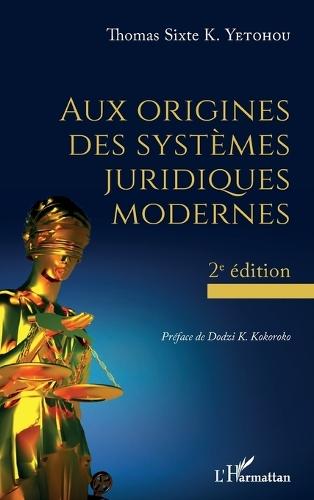 Aux origines des systèmes juridiques modernes: 2ème édition