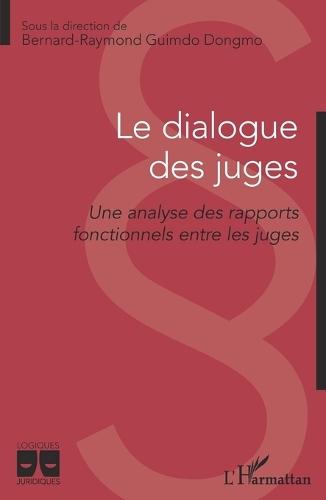 Le dialogue des juges: Une analyse des rapports fonctionnels entre les juges