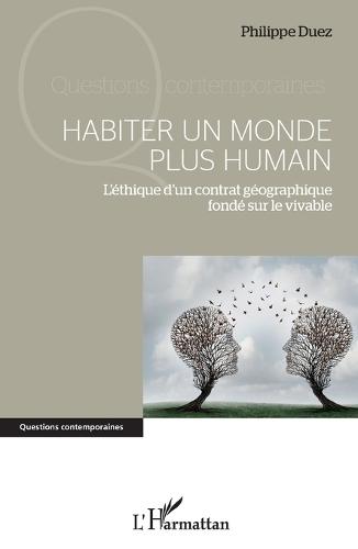 Habiter un monde plus humain: L'éthique d'un contrat géographique fondé sur le vivable