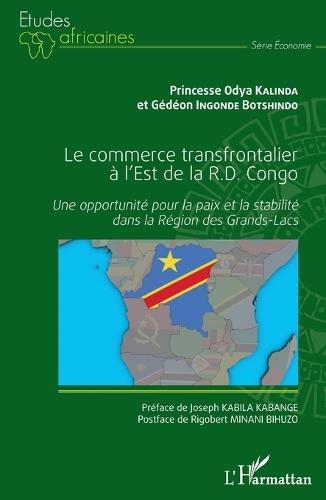 Le commerce transfrontalier à l'est de la R.D. Congo: Une opportunité pour la paix et la stabilité dans la Région des Grands-Lacs