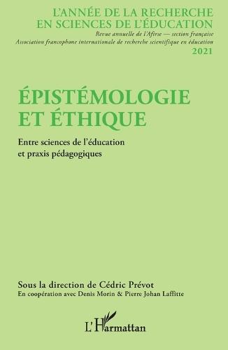 Épistémologie et éthique: Entre sciences de l'éducation et praxis pédagogiques