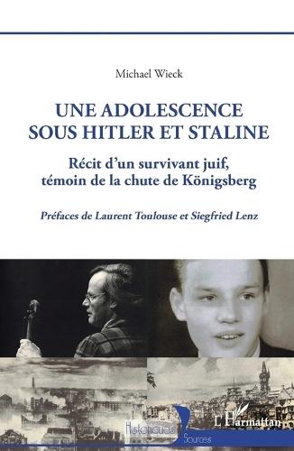 Une adolescence sous Hitler et Staline: Récit d'un survivant juif témoin de la chute de Königsberg